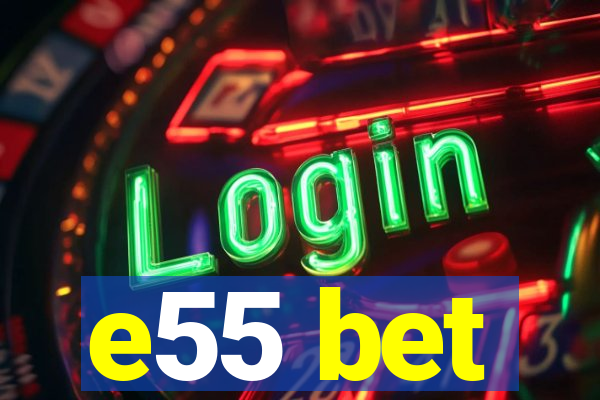 e55 bet